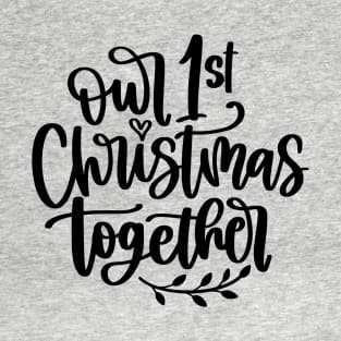 Our 1st Christmas Together T-Shirt